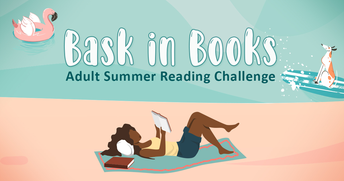 An illustration of a person reading on the beach. Text reads Bask in Books Adult Summer Reading Challenge.