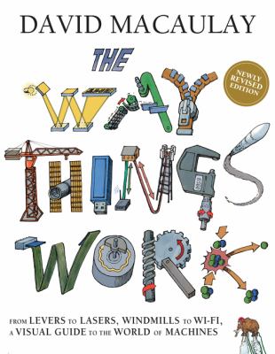 The way things work now by David Macaulay,