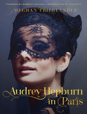 Audrey Hepburn in Paris by Meghan Friedlander,