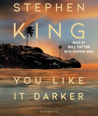 You like it darker by Stephen King, (1947-)