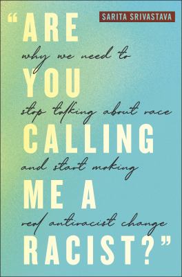 "Are you calling me a racist?" by Sarita Srivastava,