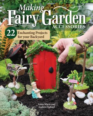 Making fairy garden accessories by Anna-Marie Fahmy,